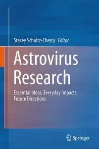 Astrovirus Research: Essential Ideas, Everyday Impacts, Future Directions (Repost)