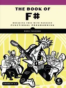 The Book of F#: Breaking Free with Managed Functional Programming 
