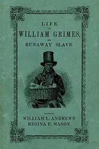 Life of William Grimes, the Runaway Slave, Revised Edition
