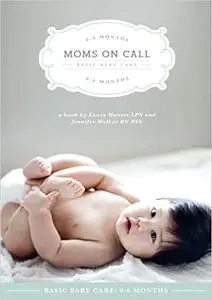 Moms on Call | Basic Baby Care 0-6 Months | Parenting Book 1 of 3