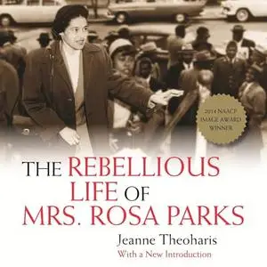 The Rebellious Life of Mrs. Rosa Parks [Audiobook]