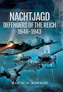 Nachtjagd, Defenders of the Reich 1940-1943 (The Second World War By Night) (Repost)