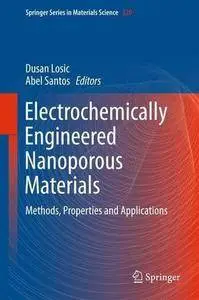 Electrochemically Engineered Nanoporous Materials: Methods, Properties and Applications (Repost)