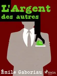 «L'Argent des autres» by Émile Gaboriau