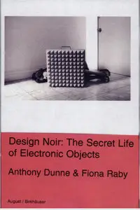 Design noir: the secret life of electronic objects