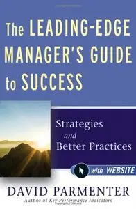 The Leading-Edge Manager's Guide to Success, with Website: Strategies and Better Practices (repost)