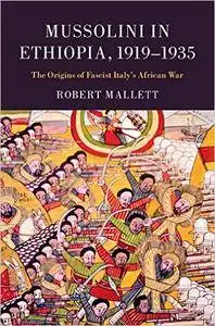 Mussolini in Ethiopia, 1919-1935: The Origins of Fascist Italy's African War