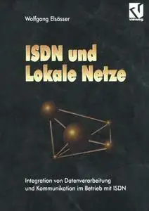 ISDN und Lokale Netze: Integration von Datenverarbeitung und Kommunikation im Betrieb mit ISDN