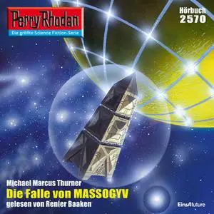 «Perry Rhodan - Episode 2570: Die Falle von MASSOGYV» by Michael Marcus Thurner