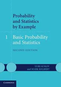 Probability and Statistics by Example: Volume 1, Basic Probability and Statistics
