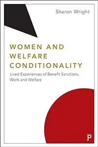 Women and Welfare Conditionality: Lived Experiences of Benefit Sanctions, Work and Welfare