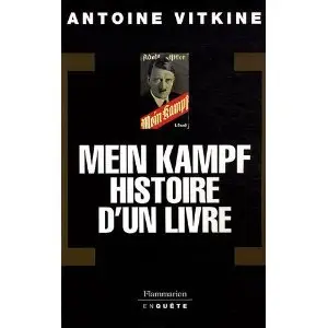 Mein Kampf, histoire d'un livre de Antoine Vitkine
