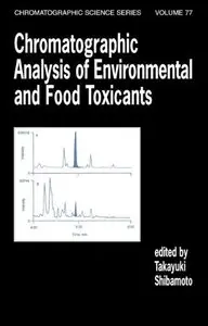 Chromatographic Analysis of Environmental and Food Toxicants by Takayuki Shibamoto