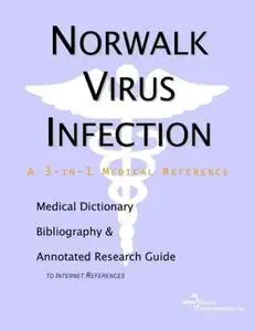 Norwalk Virus Infection: A Medical Dictionary, Bibliography, And Annotated Research Guide To Internet References