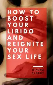 How To Boost Your Libido And Reignite Your Sex Life