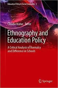 Ethnography and Education Policy: A Critical Analysis of Normalcy and Difference in Schools