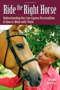 Ride the Right Horse: Understanding the Core Equine Personalities & How to Work with Them (repost)