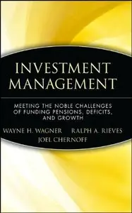 Investment Management: Meeting the Noble Challenges of Funding Pensions, Deficits, and Growth (repost)