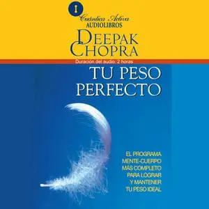 «Tu peso perfecto» by Deepak Chopra