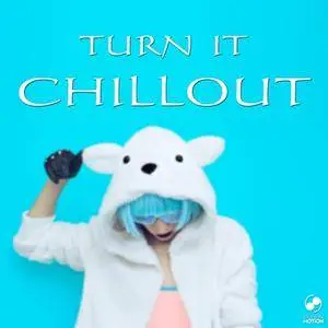 VA - Turn It Chillout (2017)