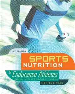 Sports Nutrition for Endurance Athletes: Running Cycling Triathlon Swimming