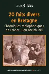 Louis Gildas, "20 faits divers en Bretagne: Chroniques radiophoniques de France Bleu Breizh Izel"