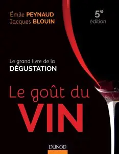 Le goût du vin - 5e éd : Le grand livre de la dégustation (Hors collection)