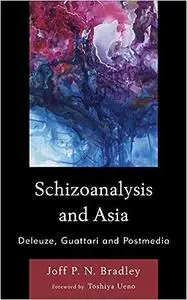 Schizoanalysis and Asia: Deleuze, Guattari and Postmedia