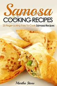Samosa Cooking Recipes: 25 Finger-Licking Easy To Cook Samosa Recipes