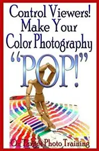 Control Viewers! Make Your Color Photography "POP!" (On Target Photo Training)