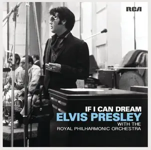 Elvis Presley & Royal Philharmonic Orchestra - If I Can Dream (2015)