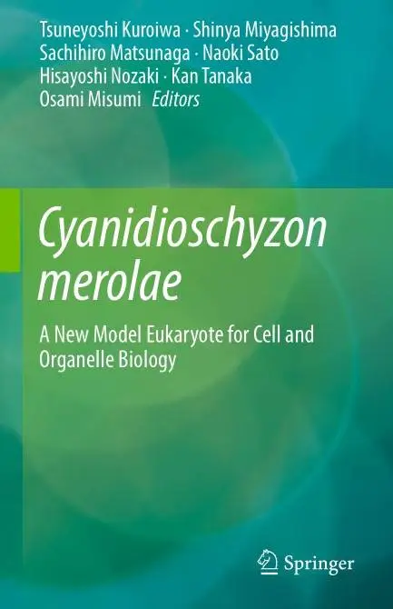Cyanidioschyzon merolae: A New Model Eukaryote for Cell and Organelle Biology