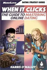 When It Clicks: The Guide To Mastering Online Dating