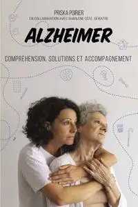 Priska Poirier, "Alzheimer: Compréhension, solutions et accompagnement"