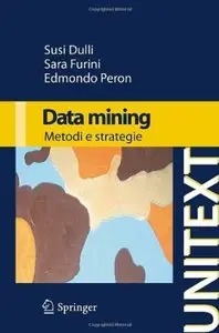 Data mining. Metodi e strategie di Susi Dulli, Sara Furini e Edmondo Peron