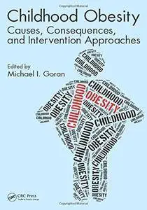 Childhood Obesity: Causes, Consequences, and Intervention Approaches