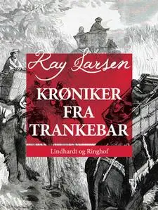 «Krøniker fra Trankebar» by Kay Larsen