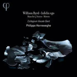 Philippe Herreweghe & Collegium Vocale Gentt - Byrd: Infelix ego (2014) [Official Digital Download 24/96]