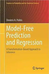 Model-Free Prediction and Regression: A Transformation-Based Approach to Inference