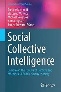 Social Collective Intelligence: Combining the Powers of Humans and Machines to Build a Smarter Society