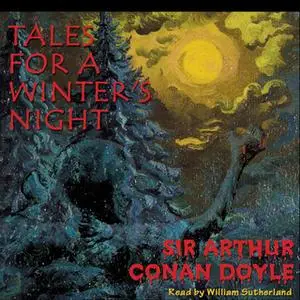 «Tales for a Winter's Night» by Arthur Conan Doyle