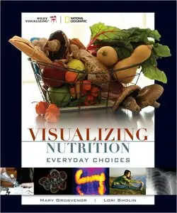 Visualizing Nutrition: Everyday Choices (1st Edition) (repost)