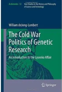 The Cold War Politics of Genetic Research: An Introduction to the Lysenko Affair