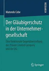 Der Gläubigerschutz in der Unternehmergesellschaft: Eine funktionale Gegenüberstellung der Private Limited Company und der UG