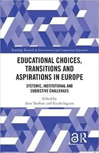 Educational Choices, Transitions and Aspirations in Europe: Systemic, Institutional and Subjective Challenges