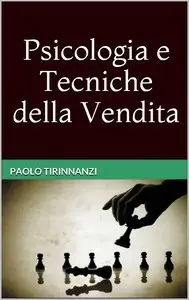 Paolo Tirinnanzi - Psicologia e Tecniche della Vendita