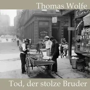 «Tod, der stolze Bruder» by Thomas Wolfe