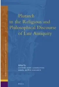 Plutarch in the Religious and Philosophical Discourse of Late Antiquity