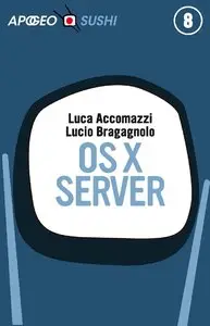 OS X Server di Lucio Bragagnolo e Luca Accomazzi