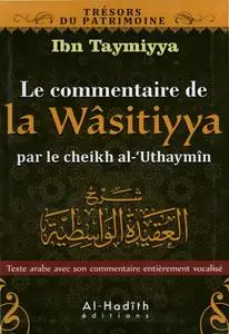 Shaykh Muhammad Ibn Sâlih al-'Uthâymîn, "Le commentaire de la wâsitiyya"